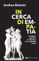 In cerca di empatia. Il settore lapideo, le imprese e le comunità locali di Andrea Balestri edito da Thedotcompany