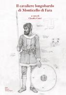 Il cavaliere longobardo di Monticello di Fara edito da Società Archeologica