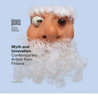 Myth and innovation. Contemporary artists from Finland. Ediz. italiana, inglese, svedese e finlandese edito da Antiga Edizioni
