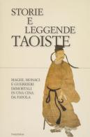 Storie e leggende taoiste. Maghi, monaci e guerrieri immortali in una Cina da favola edito da Edizioni Theoria