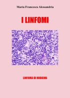 I linfomi di Maria Francesca Alessandria edito da Youcanprint