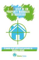 I 10 step di un property manager di successo. Il mondo degli affitti brevi partendo da Booking e Airbnb edito da Youcanprint