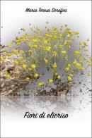 Fiori di elicriso di Maria Teresa Serafini edito da Youcanprint