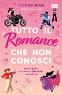 Tutto il romance che non conosci. La tua guida al mondo delle storie romantiche di Elisa Molinari edito da Giunti Editore