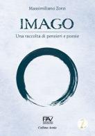 Imago. Una raccolta di pensieri e poesie di Massimiliano Zorzi edito da Pav Edizioni