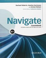 Navigate B1 +. Student's book-Workbook. With key. Per le Scuole superiori. Con e-book. Con espansione online edito da Oxford University Press