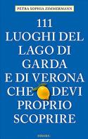 111 luoghi del lago di Garda e di Verona che devi proprio scoprire di Petra Sophia Zimmermann edito da Emons Edizioni