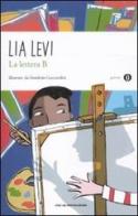 La lettera B. I sei mesi che hanno sconvolto la mia vita di Lia Levi edito da Mondadori