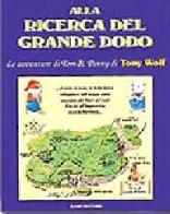 Alla ricerca del grande Dodo di Tony Wolf, Peter Holeinone edito da Dami Editore