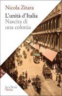 Unità d'Italia. Nascita di una colonia di Nicola Zitara edito da Jaca Book