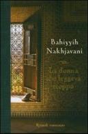 La donna che leggeva troppo di Bahiyyih Nakhjavani edito da Rizzoli