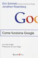 Come funziona Google di Eric Schmidt, Jonathan Rosenberg, Alan Eagle edito da Rizzoli Etas