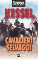 Cavalieri selvaggi di Joseph Kessel edito da Rizzoli