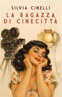 La ragazza di Cinecittà di Silvia Cinelli edito da Rizzoli