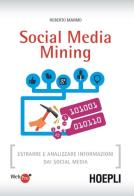 Social media mining. Estrarre e analizzare informazioni dai social media di Roberto Marmo edito da Hoepli