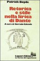 Retorica e stile nella lirica di Dante di Patrick Boyde edito da Liguori