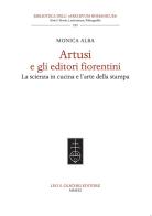 Artusi e gli editori fiorentini. La scienza in cucina e l'arte della stampa di Monica Alba edito da Olschki