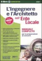 L' ingegnere e l'architetto nell'ente locale. Manuale completo per la preparazione ai concorsi edito da Edizioni Giuridiche Simone