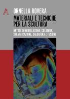 Materiali e tecniche per la scultura di Ornella Rovera edito da Aracne