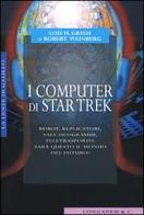 I computer di Star Trek di Lois Gresh, Weinberg Robert A. edito da Longanesi
