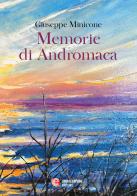 Memorie di Andromaca di Giuseppe Minicone edito da Laura Capone Editore