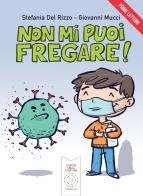 Non mi puoi fregare! di Stefania Del Rizzo, Giovanni Mucci edito da L'Orto della Cultura