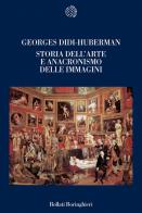 Storia dell'arte e anacronismo delle immagini. Ediz. illustrata di Georges Didi-Huberman edito da Bollati Boringhieri