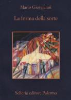 La forma della sorte di Mario Giorgianni edito da Sellerio Editore Palermo