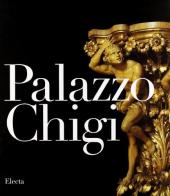 Palazzo Chigi. Ediz. inglese di Claudio Strinati edito da Mondadori Electa