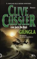 Giungla di Clive Cussler, Jack Du Brul edito da TEA
