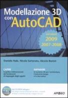 Modellazione 3D con AutoCAD 2007-2008-2009. Con CD-ROM di Daniele Nale, Nicola Sartorato, Alessio Bortot edito da Apogeo