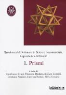 Prismi. Quaderni del dottorato in scienze documentarie, linguistiche e letterarie vol.1 edito da Ledizioni