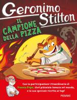 Il campione della pizza di Geronimo Stilton, Franco Pepe edito da Piemme