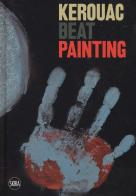 Kerouac beat painting. Ediz. a colori edito da Skira
