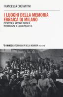 I luoghi della memoria ebraica di Milano di Francesca Costantini edito da Mimesis
