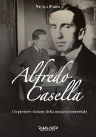 Alfredo Casella. Un pioniere italiano della musica strumentale di Nicola Parisi edito da Phasar Edizioni