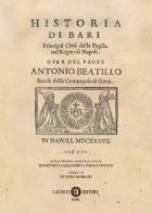Historia di Bari. Principal città della Puglia nel Regno di Napoli di Antonio Beatillo edito da Cacucci