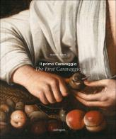 Il primo Caravaggio-The first Caravaggio. Ediz. bilingue di Gianni Papi edito da Mandragora