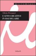 L' atto creativo in Baudelaire di Silvia Peronaci edito da Solfanelli
