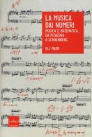 La musica dai numeri. Musica e matematica da Pitagora a Schoenberg di Eli Maor edito da Codice