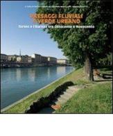 Paesaggi fluviali e verde urbano. Torino e l'Europa tra Ottocento e Novecento edito da CELID