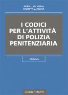 I codici per l'attività di polizia penitenziaria di Piero Luigi Vigna, Roberto Alfonso edito da Laurus Robuffo