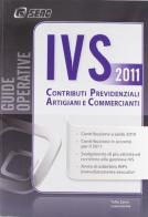 IVS. Contributi previdenziali artigiani e commercianti 2011 edito da Seac