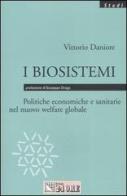 I biosistemi. Politiche economiche e sanitarie nel nuovo welfare globale di Vittorio Daniore edito da Il Sole 24 Ore