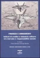 Finanza e armamenti. Istituti di credito e industria militare tra mercato e responsabilità sociale edito da Plus