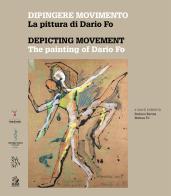 Dipingere movimento. La pittura di Dario Fo-Depicting movement. The painting of Dario Fo. Ediz. a colori edito da CLEAN