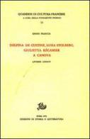 Delfina de Custine, Luisa Stolberg, Giulietta Récamier a Canova. Lettere inedite di Ennio Francia edito da Storia e Letteratura