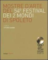 Mostre d'arte del 54° Festival dei due mondi di Spoleto edito da Antiga Edizioni