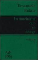 La muchacha que se ahoga. Ediz. italiana vol.1 di Emanuele Bukne edito da Jota