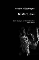 Mister Unsu. Diario di viaggio nel karate di Sensei Mikio Yahara di Roberto Riccomagno edito da ilmiolibro self publishing